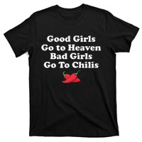 Good Girl Go To Heaven Bad Girl Go To Chilis T-Shirt