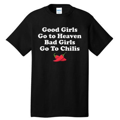 Good Girl Go To Heaven Bad Girl Go To Chilis Tall T-Shirt