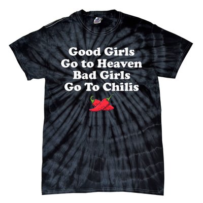 Good Girl Go To Heaven Bad Girl Go To Chilis Tie-Dye T-Shirt