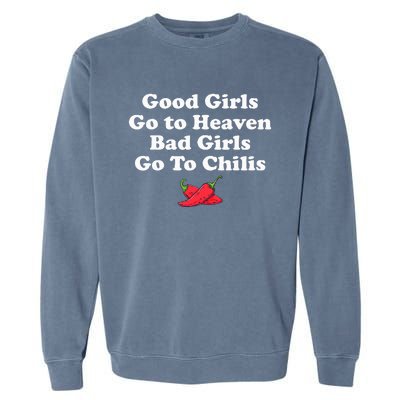 Good Girl Go To Heaven Bad Girl Go To Chilis Garment-Dyed Sweatshirt