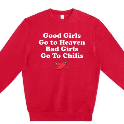 Good Girl Go To Heaven Bad Girl Go To Chilis Premium Crewneck Sweatshirt