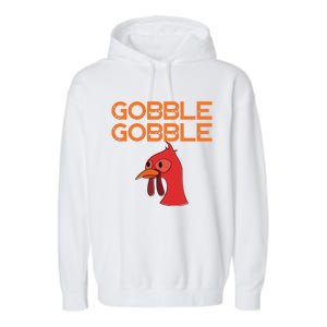 Gobble Gobble Gobble Thanksgiving Turkey Garment-Dyed Fleece Hoodie