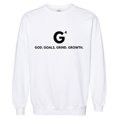 G4 God. Goals. Grind. Growth. Garment-Dyed Sweatshirt