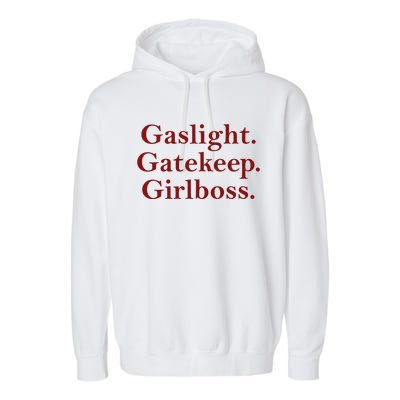 Gaslight Gatekeep Girlboss Garment-Dyed Fleece Hoodie