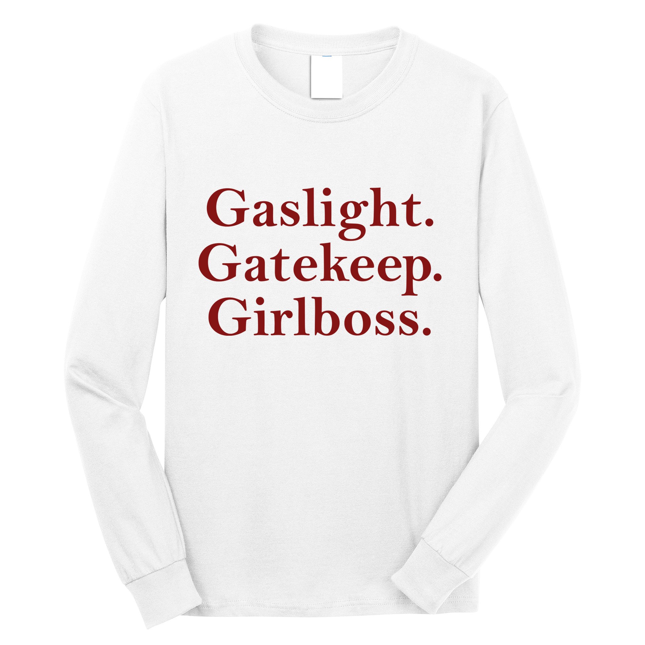 Gaslight Gatekeep Girlboss Long Sleeve Shirt
