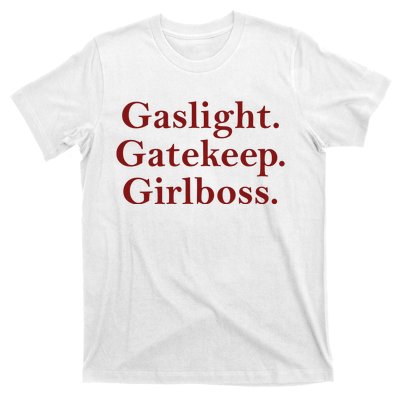 Gaslight Gatekeep Girlboss T-Shirt