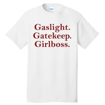 Gaslight Gatekeep Girlboss Tall T-Shirt