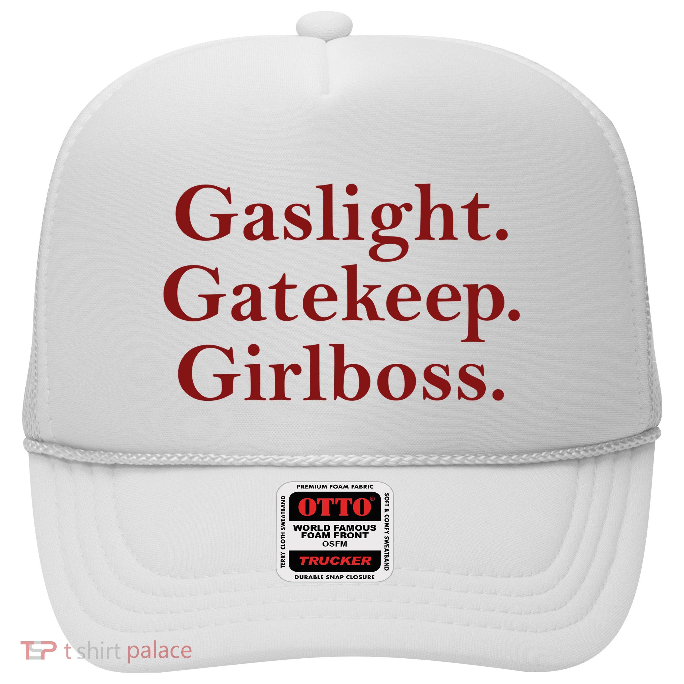Gaslight Gatekeep Girlboss Trucker Hat