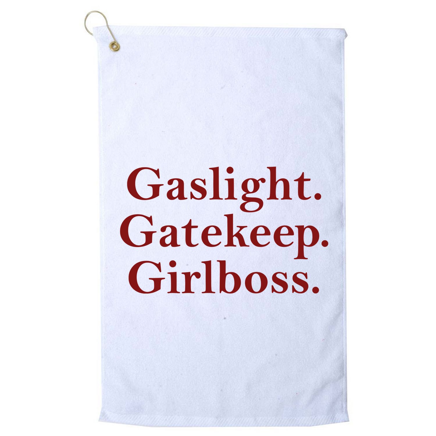 Gaslight Gatekeep Girlboss Golf Towel