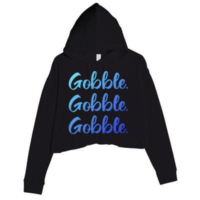 Gobble Gobble Gobble Thanksgiving Day Gift Crop Fleece Hoodie