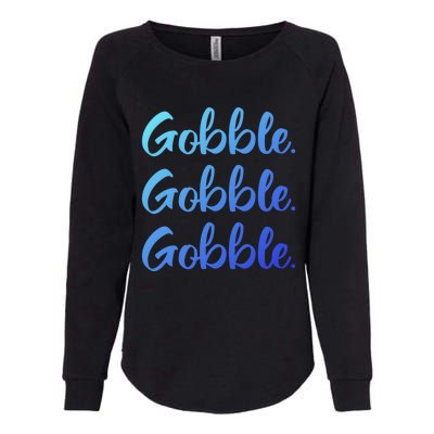 Gobble Gobble Gobble Thanksgiving Day Gift Womens California Wash Sweatshirt