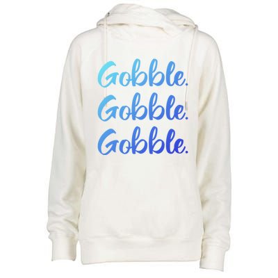 Gobble Gobble Gobble Thanksgiving Day Gift Womens Funnel Neck Pullover Hood