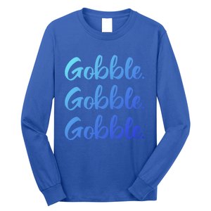 Gobble Gobble Gobble Thanksgiving Day Gift Long Sleeve Shirt