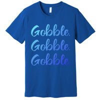 Gobble Gobble Gobble Thanksgiving Day Gift Premium T-Shirt