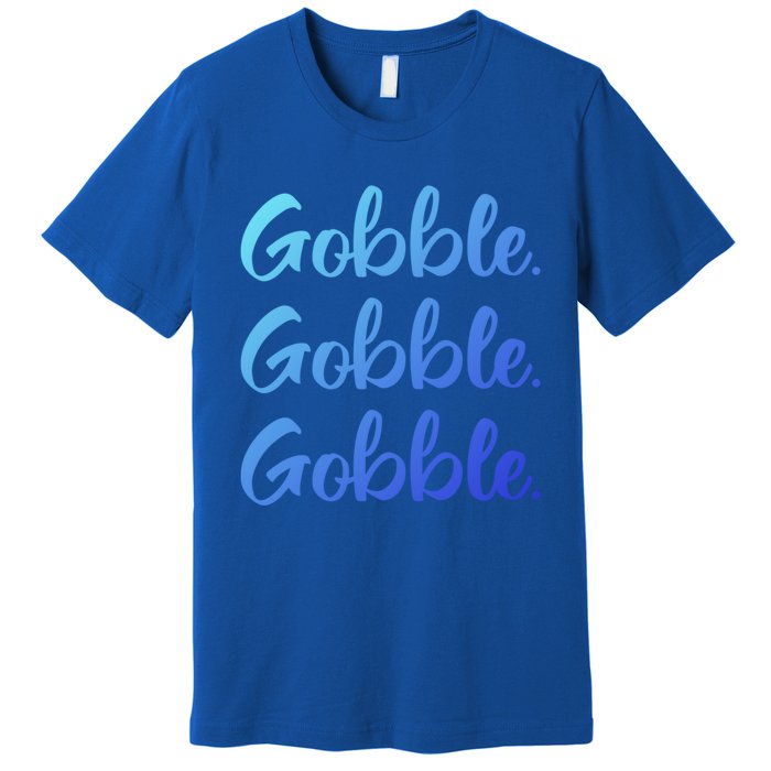 Gobble Gobble Gobble Thanksgiving Day Gift Premium T-Shirt