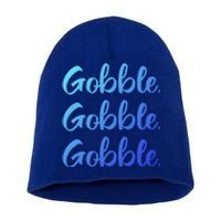 Gobble Gobble Gobble Thanksgiving Day Gift Short Acrylic Beanie