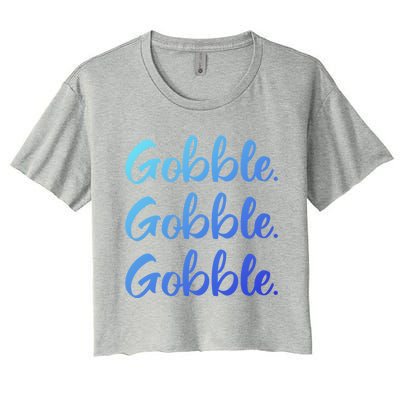 Gobble Gobble Gobble Thanksgiving Day Gift Women's Crop Top Tee