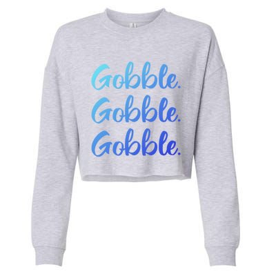 Gobble Gobble Gobble Thanksgiving Day Gift Cropped Pullover Crew