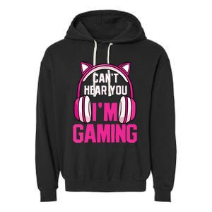 Gamer Girl Gaming I Cant Hear You Im Gaming Video Games Garment-Dyed Fleece Hoodie