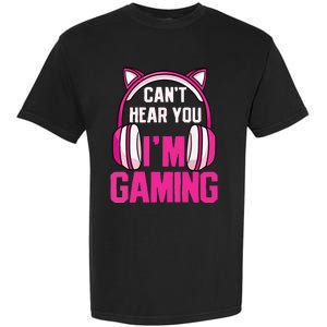 Gamer Girl Gaming I Cant Hear You Im Gaming Video Games Garment-Dyed Heavyweight T-Shirt