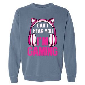 Gamer Girl Gaming I Cant Hear You Im Gaming Video Games Garment-Dyed Sweatshirt