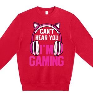 Gamer Girl Gaming I Cant Hear You Im Gaming Video Games Premium Crewneck Sweatshirt