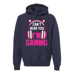 Gamer Girl Gaming I Cant Hear You Im Gaming Video Games Premium Hoodie