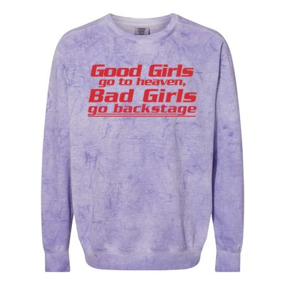 Good Girls Go To Heaven Bad Girls Go Backstage Colorblast Crewneck Sweatshirt