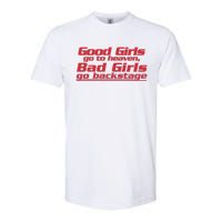 Good Girls Go To Heaven Bad Girls Go Backstage Softstyle® CVC T-Shirt