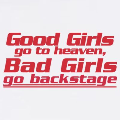 Good Girls Go To Heaven Bad Girls Go Backstage T-Shirt