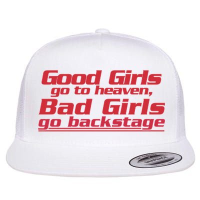 Good Girls Go To Heaven Bad Girls Go Backstage Flatbill Hat
