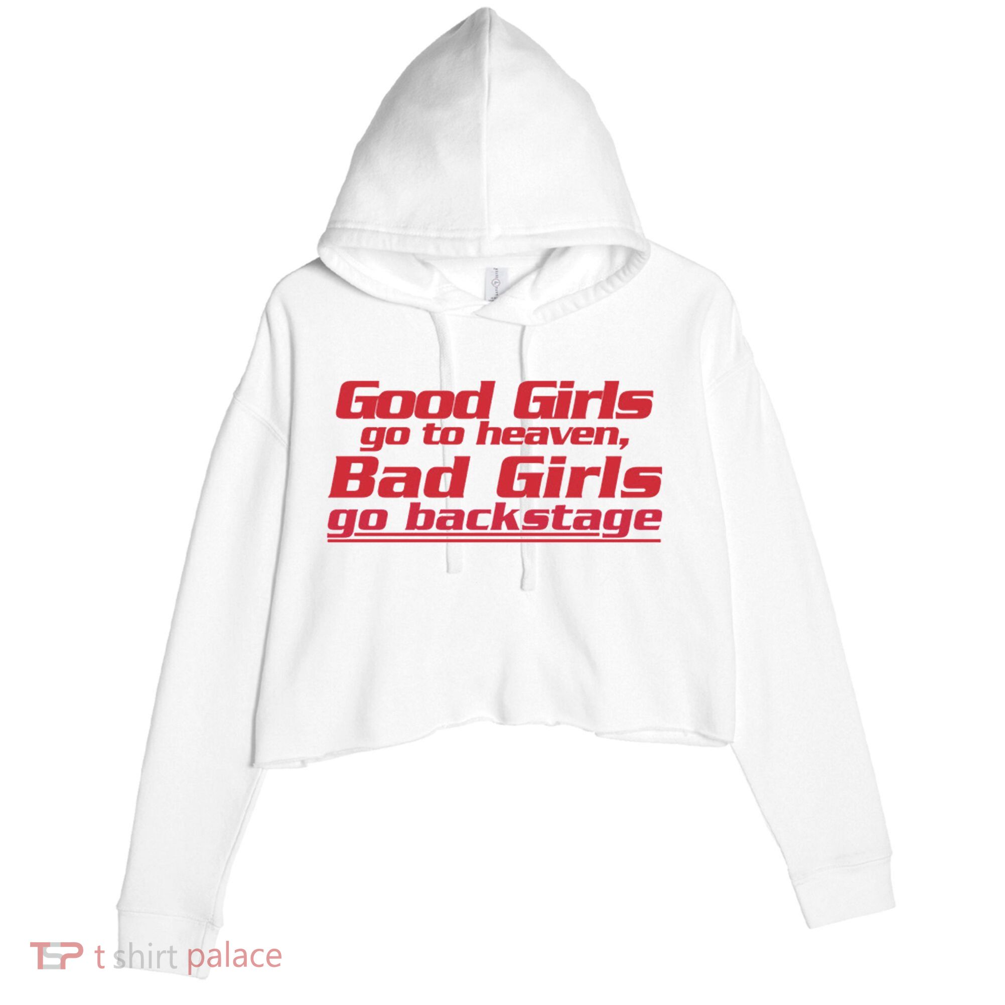 Good Girls Go To Heaven Bad Girls Go Backstage Crop Fleece Hoodie