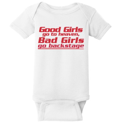 Good Girls Go To Heaven Bad Girls Go Backstage Baby Bodysuit