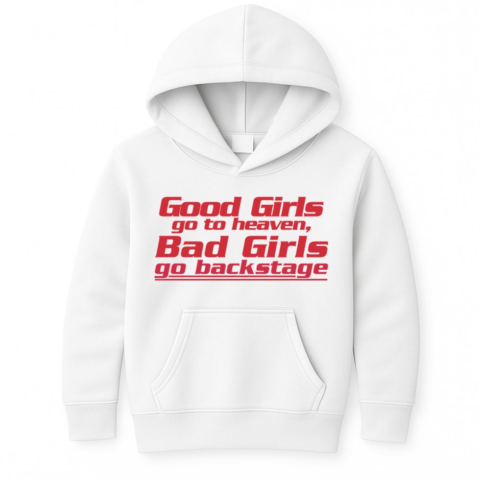 Good Girls Go To Heaven Bad Girls Go Backstage Kids Hoodie