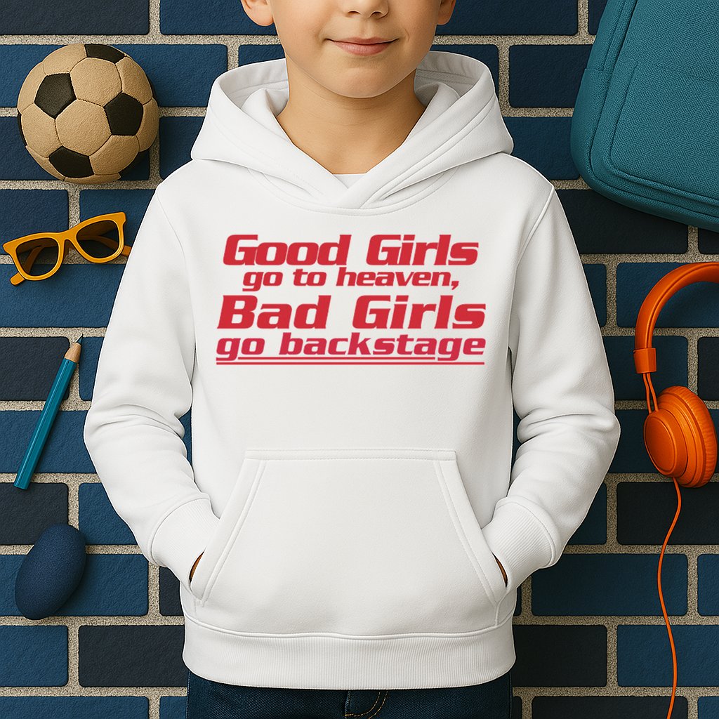 Good Girls Go To Heaven Bad Girls Go Backstage Kids Hoodie