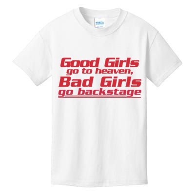 Good Girls Go To Heaven Bad Girls Go Backstage Kids T-Shirt