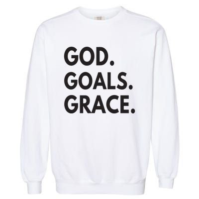 God Goals Grace, Christian Faith Lover Religious Christian Garment-Dyed Sweatshirt