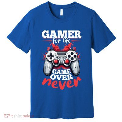 Gamer Gaming Gamer For Life Game Over Never Gift Premium T-Shirt