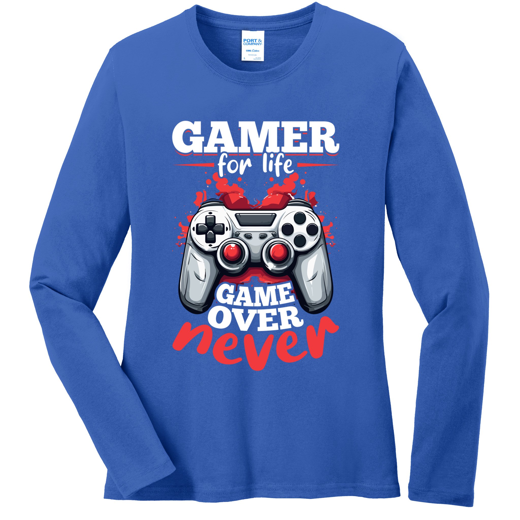 Gamer Gaming Gamer For Life Game Over Never Gift Ladies Long Sleeve Shirt
