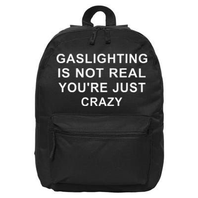 Gaslight Gaslighting Gatekeep Is Not Real You Are Crazy 16 in Basic Backpack