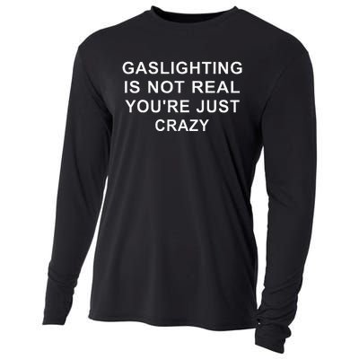 Gaslight Gaslighting Gatekeep Is Not Real You Are Crazy Cooling Performance Long Sleeve Crew