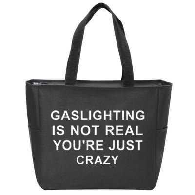 Gaslight Gaslighting Gatekeep Is Not Real You Are Crazy Zip Tote Bag