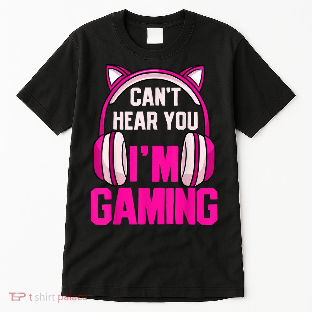 Gamer Girl Gaming I Can't Hear You I'm Gaming Video Games Tall T-Shirt