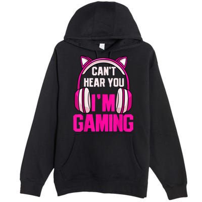 Gamer Girl Gaming I Can't Hear You I'm Gaming Video Games Premium Pullover Hoodie