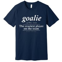 Goalie Gear Goalkeeper Definition Funny Soccer Hockey Premium T-Shirt