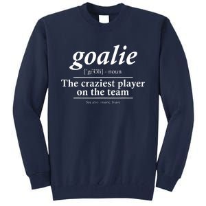 Goalie Gear Goalkeeper Definition Funny Soccer Hockey Tall Sweatshirt