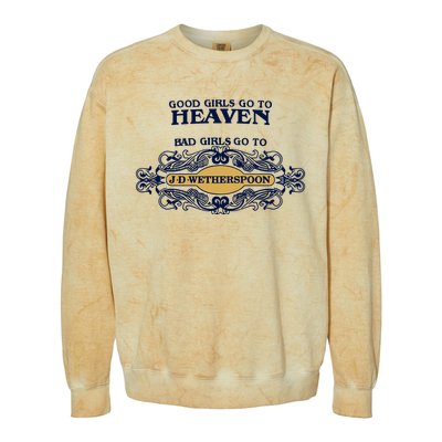 Good Girl Go To Heaven Bad Girl Go To Jdwetherspoons Colorblast Crewneck Sweatshirt