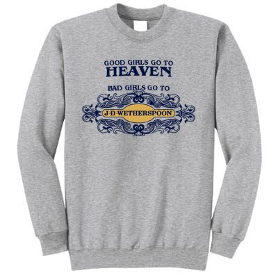 Good Girl Go To Heaven Bad Girl Go To Jdwetherspoons Tall Sweatshirt