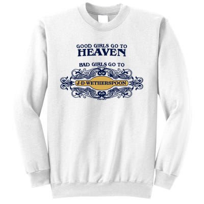 Good Girl Go To Heaven Bad Girl Go To Jdwetherspoons Sweatshirt