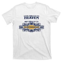 Good Girl Go To Heaven Bad Girl Go To Jdwetherspoons T-Shirt